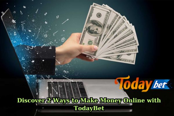 Discover 2 Ways to Make Money Online with TodayBet.jpg