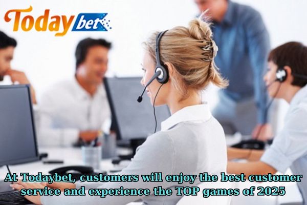 Todaybet: Best Customer Service and TOP Games for 2025