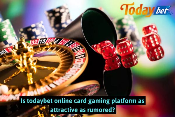 Is todaybet online card gaming platform as attractive as rumored?