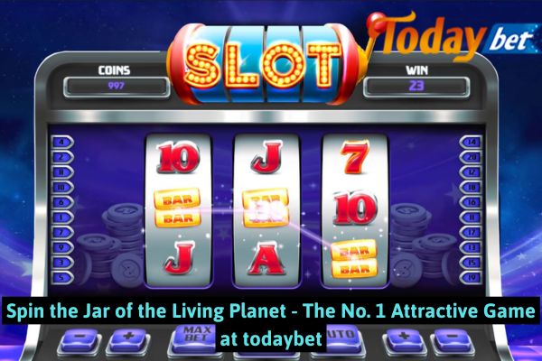 Spin the Jar of the Living Planet - The No. 1 Attractive Game at todaybet