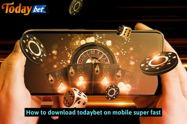 How to download todaybet on mobile super fast